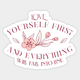 Love yourself first and everything will fall into line Sticker